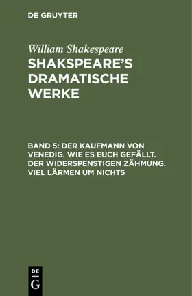 Shakespeare | Der Kaufmann von Venedig. Wie es euch gefällt. Der Widerspenstigen Zähmung. Viel Lärmen um Nichts | E-Book | sack.de