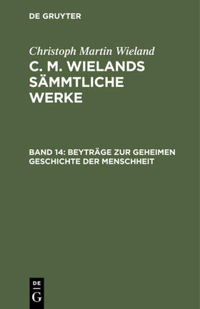 Wieland |  Beyträge zur geheimen Geschichte der Menschheit | eBook | Sack Fachmedien