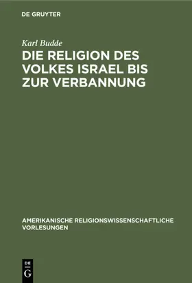 Budde |  Die Religion des Volkes Israel bis zur Verbannung | eBook | Sack Fachmedien