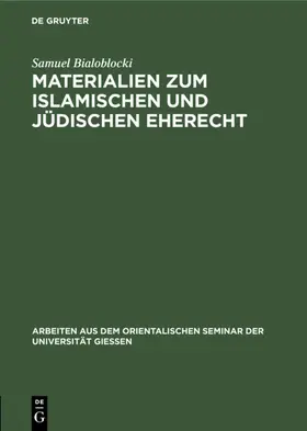 Bialoblocki |  Materialien zum islamischen und jüdischen Eherecht | eBook | Sack Fachmedien