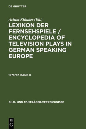 Klünder |  Lexikon der Fernsehspiele / Encyclopedia of television plays in German speaking Europe. 1978/87. Band II | eBook | Sack Fachmedien