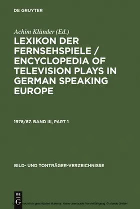 Klünder |  Lexikon der Fernsehspiele / Encyclopedia of television plays in German speaking Europe. 1978/87. Band III | eBook | Sack Fachmedien