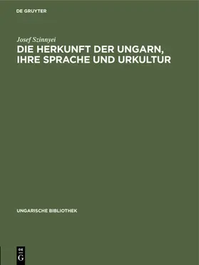 Szinnyei |  Die Herkunft der Ungarn, ihre Sprache und Urkultur | eBook | Sack Fachmedien