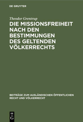 Grentrup |  Die Missionsfreiheit nach den Bestimmungen des geltenden Völkerrechts | eBook | Sack Fachmedien