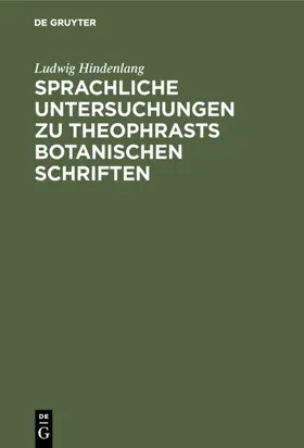 Hindenlang |  Sprachliche Untersuchungen zu Theophrasts botanischen Schriften | eBook | Sack Fachmedien