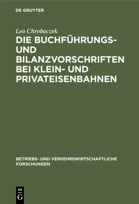 Chrobaczek |  Die Buchführungs- und Bilanzvorschriften bei Klein- und Privateisenbahnen | eBook | Sack Fachmedien