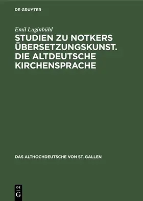 Luginbühl |  Studien zu Notkers Übersetzungskunst. Die altdeutsche Kirchensprache | eBook | Sack Fachmedien