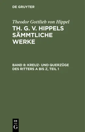 Hippel |  Kreuz- und Querzüge des Ritters A bis Z, Teil 1 | eBook | Sack Fachmedien