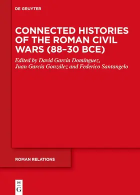 García Domínguez / García González / Santangelo |  Connected Histories of the Roman Civil Wars (88–30 BCE) | eBook | Sack Fachmedien