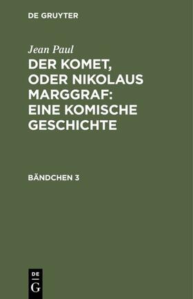 Paul |  Der Komet, oder Nikolaus Marggraf : Eine komische Geschichte | eBook | Sack Fachmedien