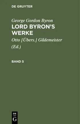 Gildemeister / Byron |  George Gordon Byron: Lord Byron’s Werke. Band 5 | eBook | Sack Fachmedien