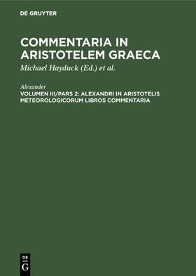 Alexander / Hayduck / Berlin&gt |  Alexandri in Aristotelis Meteorologicorum libros commentaria | eBook | Sack Fachmedien