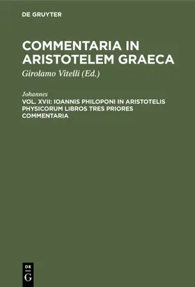 Johannes / Vitelli |  Ioannis Philoponi in Aristotelis Physicorum libros tres priores commentaria | eBook | Sack Fachmedien