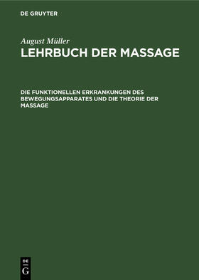 Müller |  Die funktionellen Erkrankungen des Bewegungsapparates und die Theorie der Massage | eBook | Sack Fachmedien