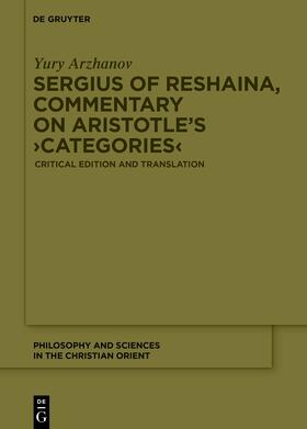 Arzhanov |  Sergius of Reshaina, Commentary on Aristotle’s ›Categories‹ | Buch |  Sack Fachmedien