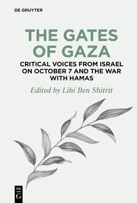 Ben Shitrit |  The Gates of Gaza: Critical Voices from Israel on October 7 and the War with Hamas | Buch |  Sack Fachmedien