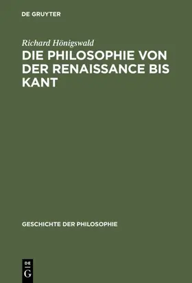 Hönigswald |  Die Philosophie von der Renaissance bis Kant | eBook | Sack Fachmedien