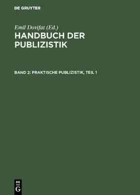 Dovifat |  Praktische Publizistik, Teil 1 | eBook | Sack Fachmedien