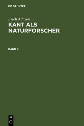 Adickes |  Erich Adickes: Kant als Naturforscher. Band II | eBook | Sack Fachmedien