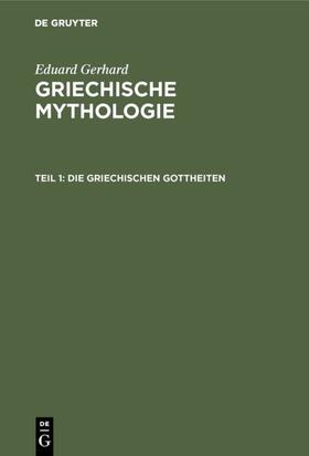 Gerhard |  Die griechischen Gottheiten | eBook | Sack Fachmedien