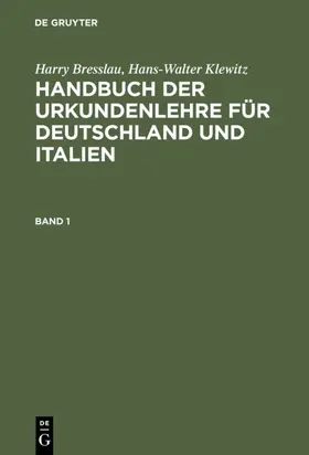 Bresslau / Klewitz |  Harry Bresslau; Hans-Walter Klewitz: Handbuch der Urkundenlehre für Deutschland und Italien. Band 1 | eBook | Sack Fachmedien