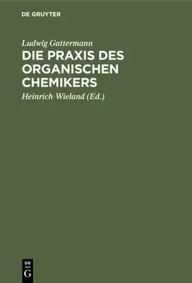 Gattermann / Wieland |  Die Praxis des organischen Chemikers | eBook | Sack Fachmedien