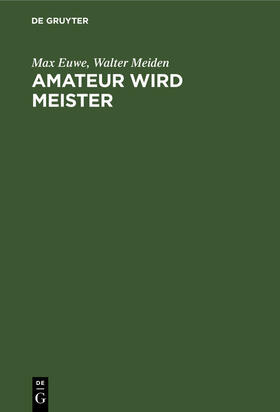Euwe / Meiden |  Amateur wird Meister | eBook | Sack Fachmedien