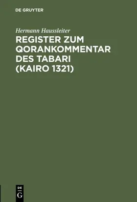 Haussleiter |  Register zum Qorankommentar des Tabari (Kairo 1321) | eBook | Sack Fachmedien