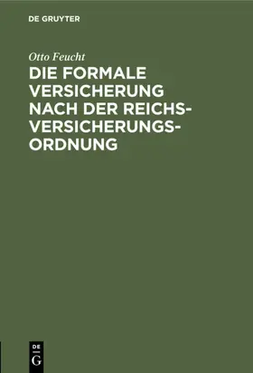 Feucht |  Die formale Versicherung nach der Reichs-Versicherungs-Ordnung | eBook | Sack Fachmedien