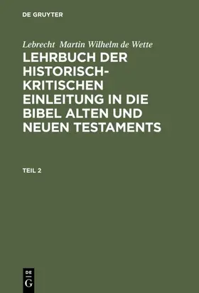 Wette |  Lehrbuch der historisch-kritischen Einleitung in die kanonischen Bücher des Neuen Testaments | eBook | Sack Fachmedien