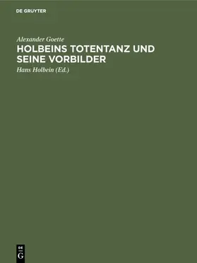 Goette / Holbein |  Holbeins Totentanz und seine Vorbilder | eBook | Sack Fachmedien