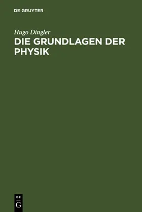 Dingler |  Die Grundlagen der Physik | eBook | Sack Fachmedien