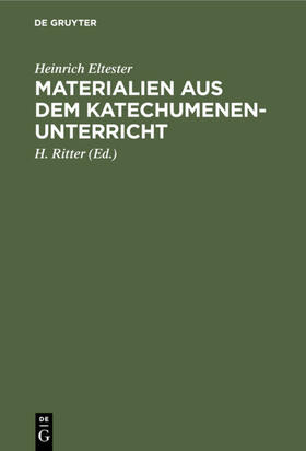 Eltester / Ritter |  Materialien aus dem Katechumenen-Unterricht | eBook | Sack Fachmedien