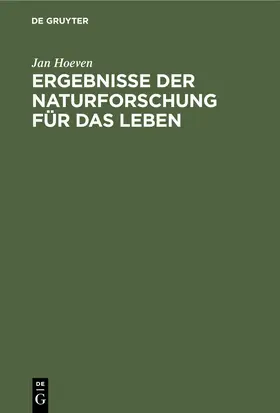 Hoeven |  Ergebnisse der Naturforschung für das Leben | eBook | Sack Fachmedien