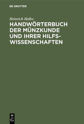 Halke |  Handwörterbuch der Münzkunde und ihrer Hilfswissenschaften | eBook | Sack Fachmedien