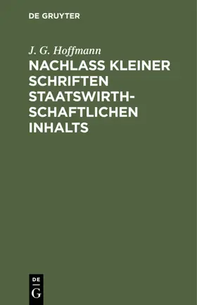 Hoffmann |  Nachlass Kleiner Schriften Staatswirthschaftlichen Inhalts | eBook | Sack Fachmedien