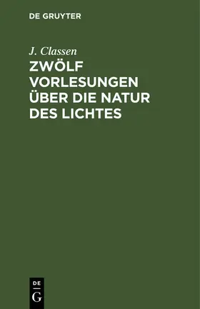 Classen |  Zwölf Vorlesungen über die Natur des Lichtes | eBook | Sack Fachmedien