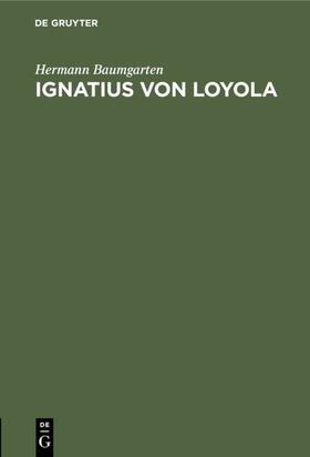 Baumgarten |  Ignatius von Loyola | eBook | Sack Fachmedien