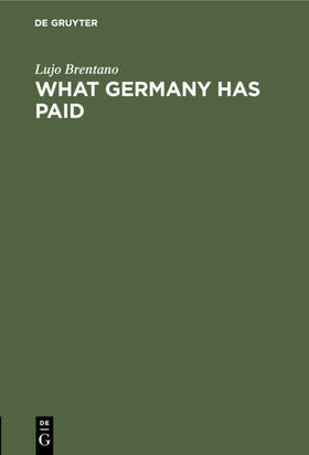 Brentano |  What Germany has paid | eBook | Sack Fachmedien