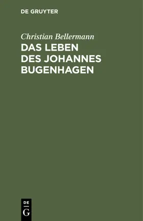 Bellermann |  Das Leben des Johannes Bugenhagen | eBook | Sack Fachmedien