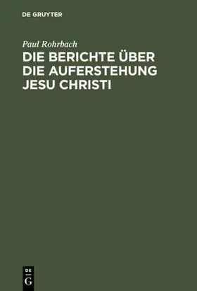 Rohrbach |  Die Berichte über die Auferstehung Jesu Christi | eBook | Sack Fachmedien