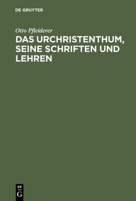 Pfleiderer |  Das Urchristenthum, seine Schriften und Lehren | eBook | Sack Fachmedien
