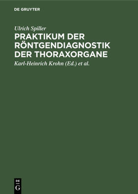 Spiller / Krohn / Knothe |  Praktikum der Röntgendiagnostik der Thoraxorgane | eBook | Sack Fachmedien
