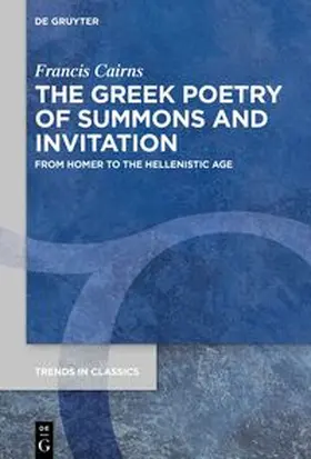 Cairns |  The Greek Poetry of Summons and Invitation | Buch |  Sack Fachmedien