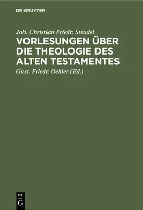 Steudel / Oehler |  Vorlesungen über die Theologie des Alten Testamentes | eBook | Sack Fachmedien