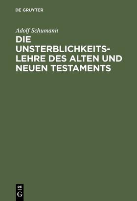 Schumann |  Die Unsterblichkeitslehre des Alten und Neuen Testaments | eBook | Sack Fachmedien