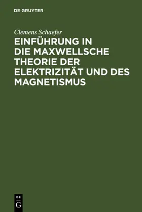 Schaefer |  Einführung in die Maxwellsche Theorie der Elektrizität und des Magnetismus | eBook | Sack Fachmedien