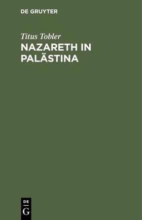 Tobler |  Nazareth in Palästina | eBook | Sack Fachmedien