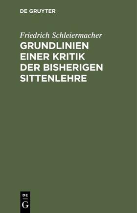 Schleiermacher |  Grundlinien einer Kritik der bisherigen Sittenlehre | eBook | Sack Fachmedien