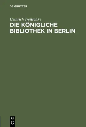 Treitschke |  Die Königliche Bibliothek in Berlin | eBook | Sack Fachmedien